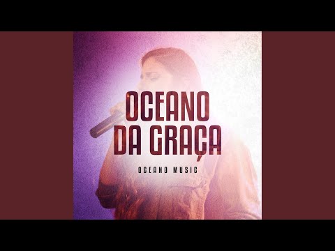 Oceano Da Graça - Oceano Music