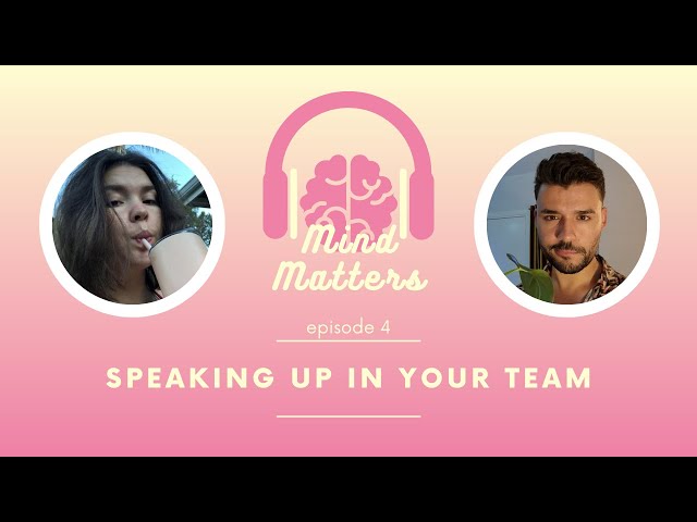 Episode 4: Speaking up in your team 