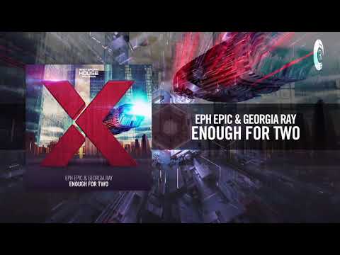 Eph Epic & Georgia Ray - Enough For Two (Amsterdam House)