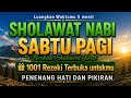SHOLAWAT PENARIK REZEKI PALING DAHSYAT Sholawat Nabi Muhammad SAW SALAWAT JIBRIL PALING MERDU