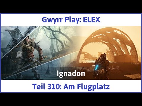 ELEX deutsch Teil 310 - Am Flugplatz Let's Play