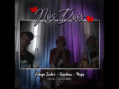 Nós Dois - Zakyn Sodré | Guedes | Yoga [prod. louiis808]