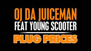 New 2013 OJ Da Juiceman ft Young Scooter Plug Prices