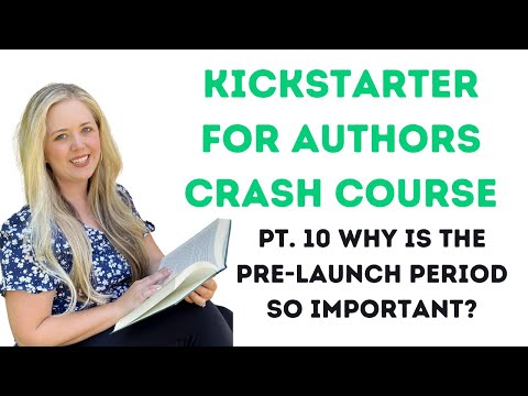Kickstarter for Authors Crash Course Pt. 10 - Why is the pre-launch period so important?