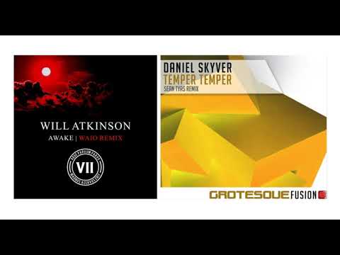 Will Atkinson & WAIO vs. Daniel Skyver & Sean Tyas - Awakened Temper (Bizarre Hazar Mashup)