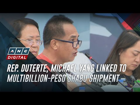 Rep. Duterte, Michael Yang linked to multibillion-peso shabu shipment | ANC