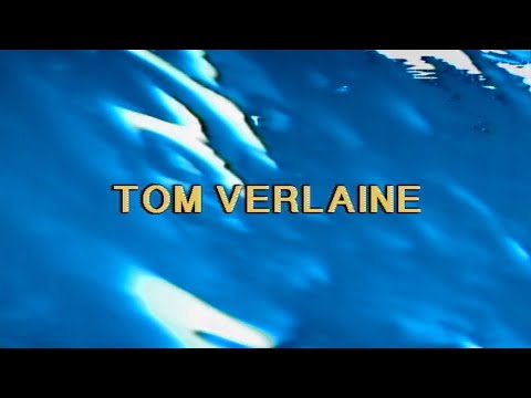 Video thumbnail for Tom Verlaine