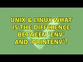 Unix Linux What Is The Difference Between Env And Printenv 6 Solutions