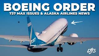 Boeing Order, 737 MAX Issues & Alaska Airlines News