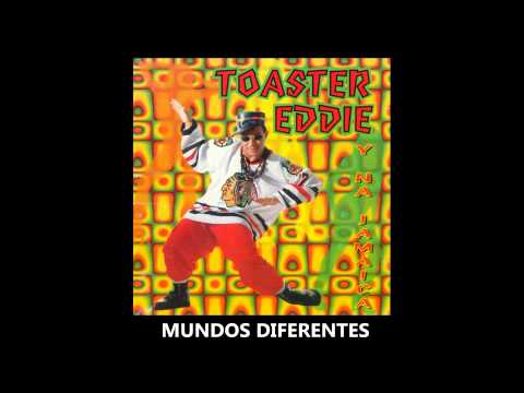 Toaster Eddie - Mundos diferentes - Part.: Singer Turker