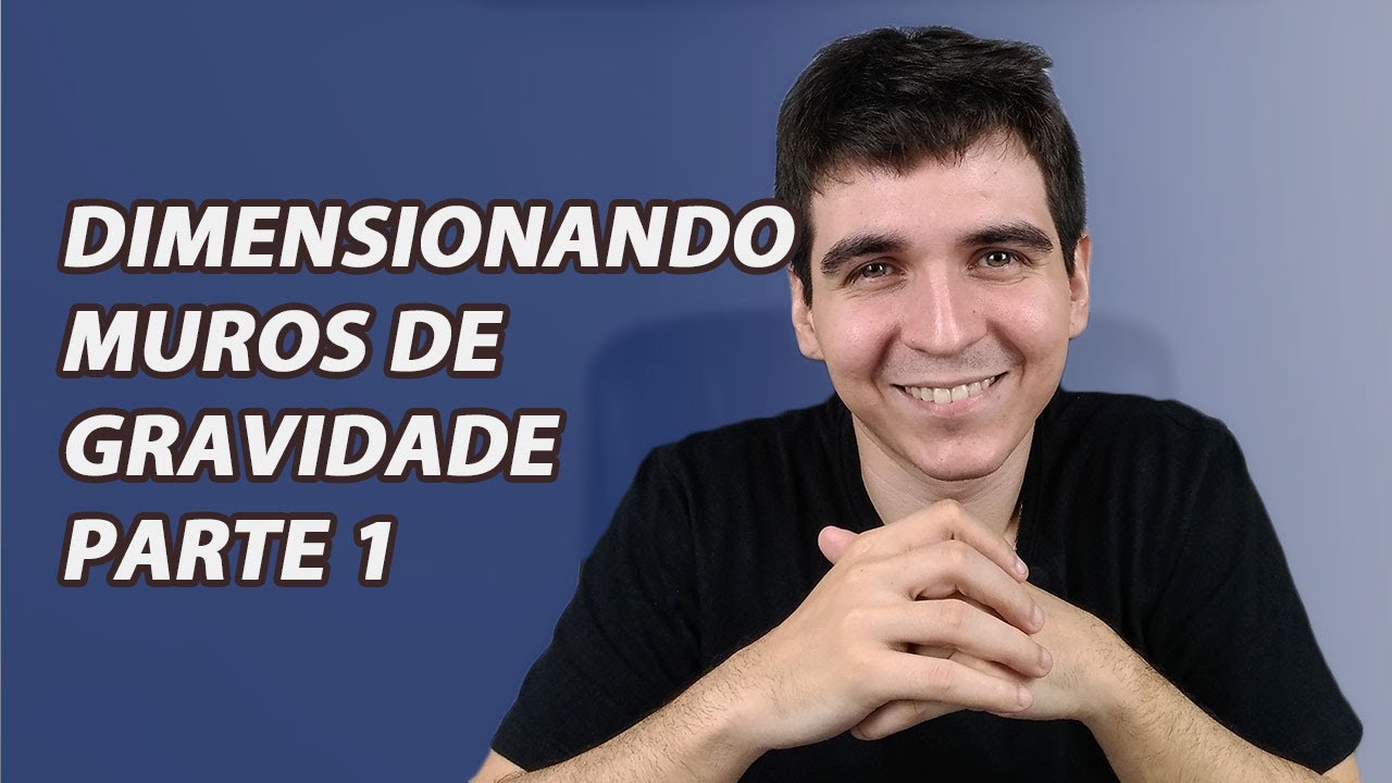 Aula #61 Dimensionando muros de arrimo de gravidade: parte 1