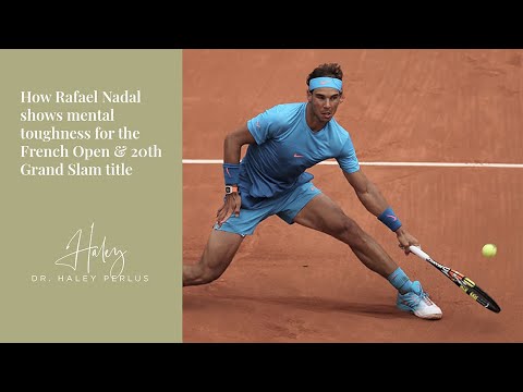 How Rafael Nadal shows mental toughness for the French Open and 20th Grand Slam title