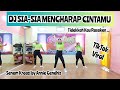 DJ SIA SIA MENGHARAP CINTAMU Tiktok Viral Terbaru Senam Kreasi By Annie Gendhis