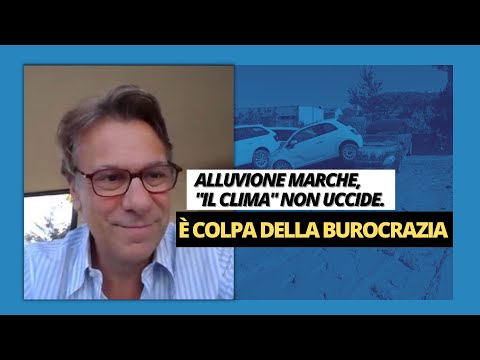 Alluvione Marche, "il clima" non uccide. È colpa della burocrazia - Zuppa di Porro 18 set 2022