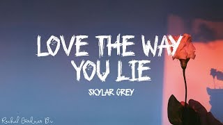 Skylar Grey - Love The Way You Lie (Lyrics)