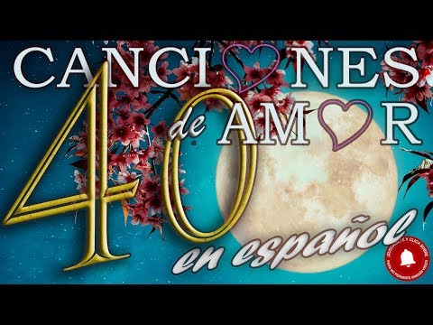 40 Canciones de Amor en Español - Varios Artistas