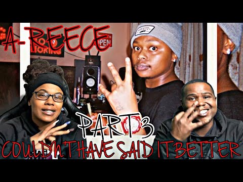 A-REECE - COULDN’T HAVE SAID IT BETTER * PART 3(Official Audio Video) | REACTION
