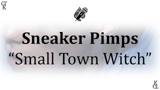 Sneaker Pimps - Small Town Witch (karaoke)