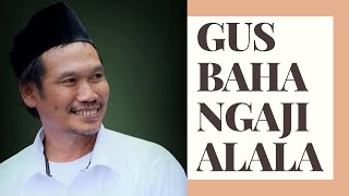 Download lagu Gus BAHA' NGAJI ALALA [PLAYLIST KAKA ] mp3