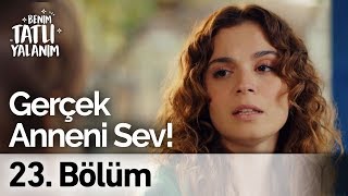 Gerçek Anneni Sev! | Benim Tatlı Yalanım 23. Bölüm