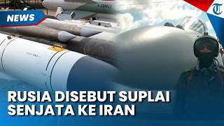 IRAN DISEBUT DAPAT Suplai Senjata dari Rusia, Dapat Jet hingga Rudal untuk Perkuat Pertahanan