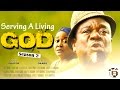 Serving A Living God Season 2 2016 Latest Nollywood Movie