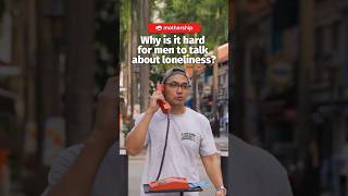 Why is it hard for men to talk about loneliness?