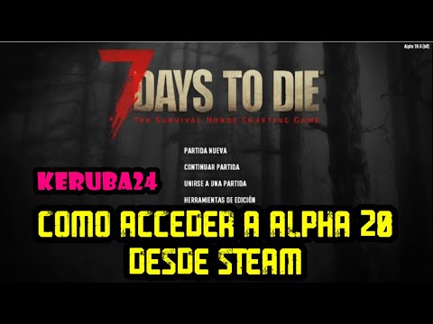 Como acceder a alpha 20 en Steam - 7 Days To Die - Keruba