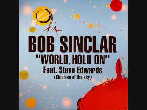 Bob Sinclar ft. Steve Edwards - World, Hold On (Children of the sky) (Sergio Flores Epic Club Mix)