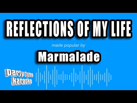 Marmalade - Reflections of My Life (Karaoke Version)