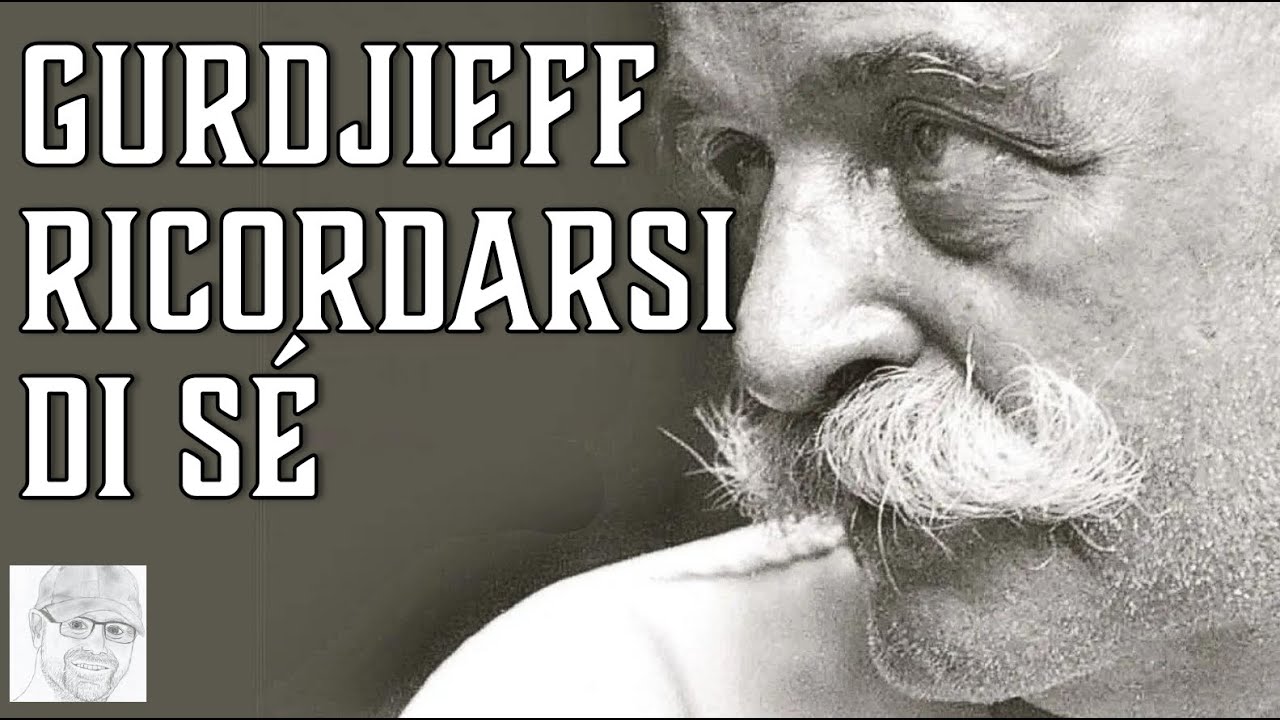 Gurdjieff – Il “ricordo di sé” (da "Frammenti di un insegnamento sconosciuto" di P. Ouspensky)