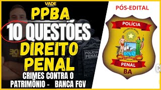 CONCURSO PPBA - 10 QUESTÕES - DIREITO PENAL - CRIMES CONTRA O PATRIMÔNIO - BANCA FGV