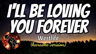 I&#39;LL BE LOVING YOU FOREVER - WESTLIFE (karaoke version)