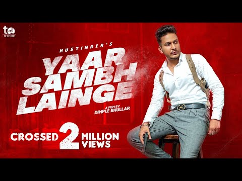 Yaar Sambh Lainge - Hustinder (Official Video) | Nik D Gill | New Punjabi Songs | TDot Records 2020