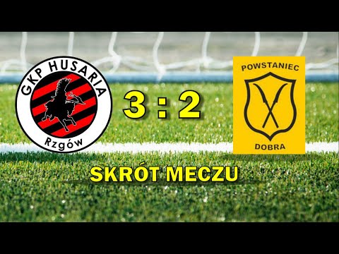 Husaria Rzgów - 3:2 - Powstaniec Dobra  - skrót meczu