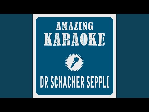 Dr Schacher Seppli (Karaoke Version) (Originally Performed By Ruedi Rymann)