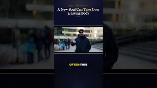 A New Soul Can Take Over a Body