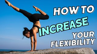 How to INCREASE Your Flexibility