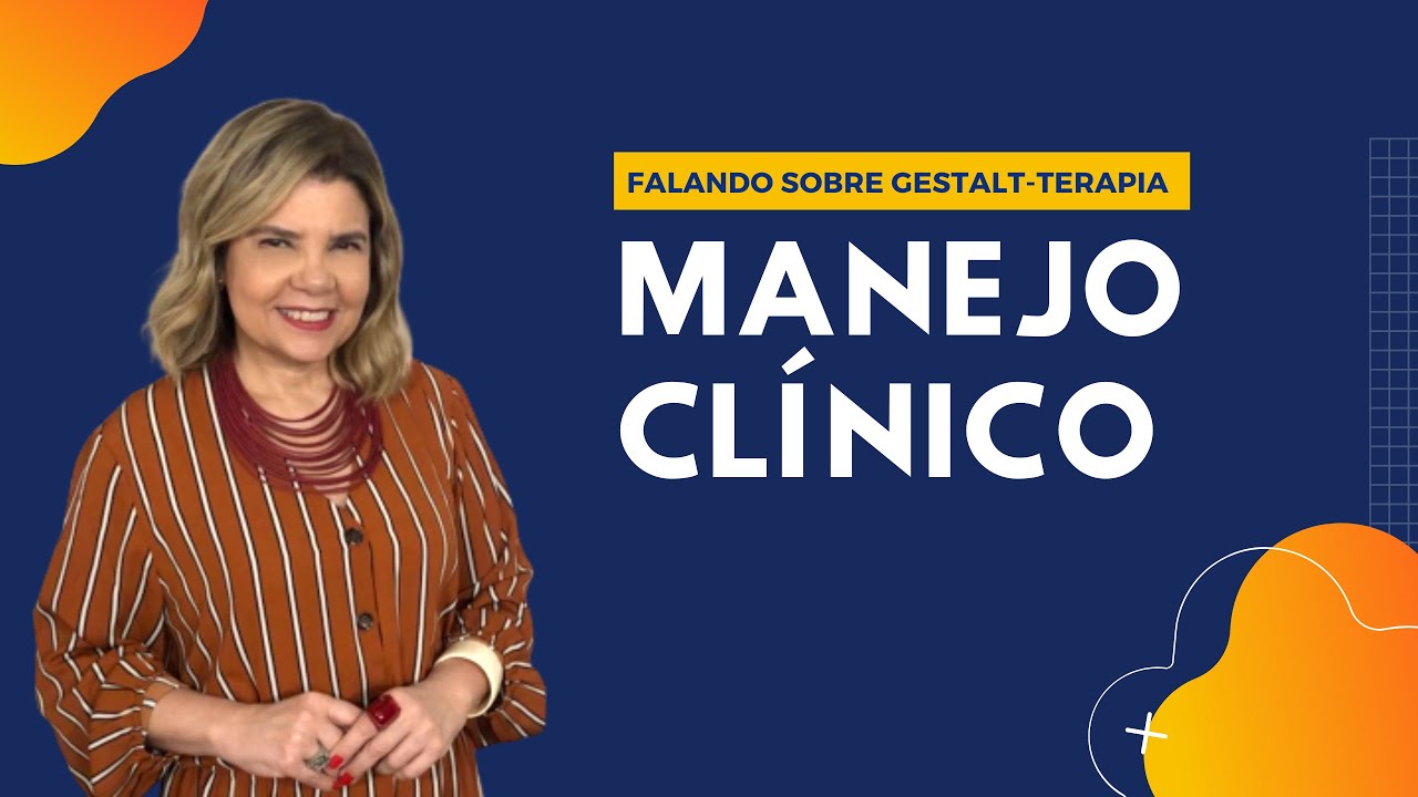 Falando sobre Gestalt-Terapia - Manejo Clínico em Gestalt-terapia