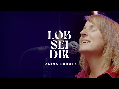 Lob sei dir - Janina Scholz (Gebetshaus Sessions)