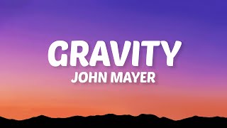 Download lagu John Mayer - Gravity (Lyrics) mp3