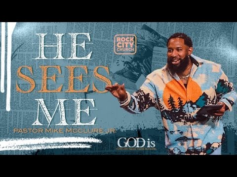 GOD IS // HE SEES ME // PASTOR Mike McClure, Jr.