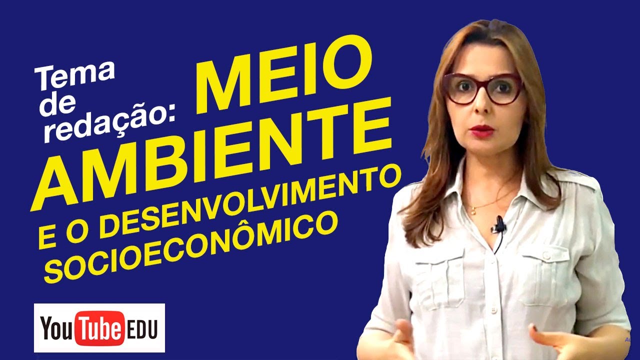 Tema de Redação: "Os limites entre o meio ambiente e o desenvolvimento socioeconômico no Brasil