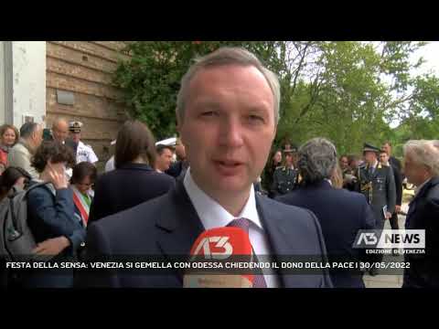 FESTA DELLA SENSA: VENEZIA SI GEMELLA CON ODESSA CHIEDENDO IL DONO DELLA PACE | 30/05/2022