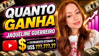 QUANTO GANHA O CANAL DA JAQUELINE GUERREIRO | GANHOS REAIS 2026
