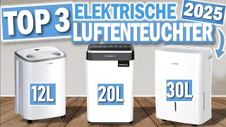 TOP 3 ELEKTRISCHE LUFTENTFEUCHTER 2025 | Die Besten Modelle 2025 !