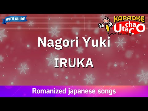 Nagori Yuki – IRUKA (Romaji Karaoke with guide)