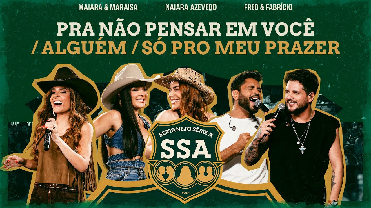 Maiara & Maraisa, Naiara, Fred & Fabricio - PRA NÃO PENSAR EM VOCÊ/ ALGUÉM/ SÓ PRO MEU PRAZER [SSA]