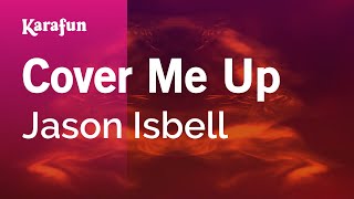 Cover Me Up - Jason Isbell | Karaoke Version | KaraFun