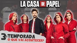 3ª Temporada de LA CASA DE PAPEL - O que vai ACONTECER?